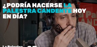 La Palestra Candente #83: ¿Podría hacerse ‘La Palestra Candente’ hoy en día?